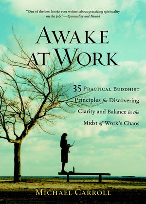 Awake at Work: 35 Practical Buddhist Principles for Discovering Clarity and Balance in the Midst of Work's Chaos,Used