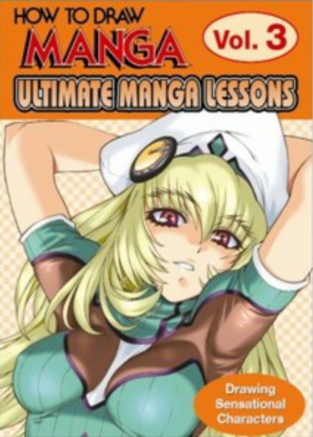 How to Draw Manga: Ultimate Manga Lessons : Drawing Sensational Characters (How to Draw Manga, 3),Used