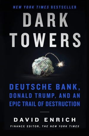 Dark Towers: Deutsche Bank, Donald Trump, and an Epic Trail of Destruction,New