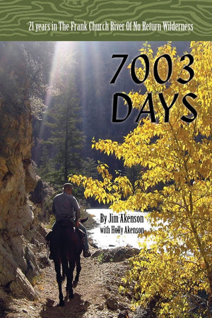 7003 Days: 21 Years In The Frank Church River Of No Return Wilderness,New