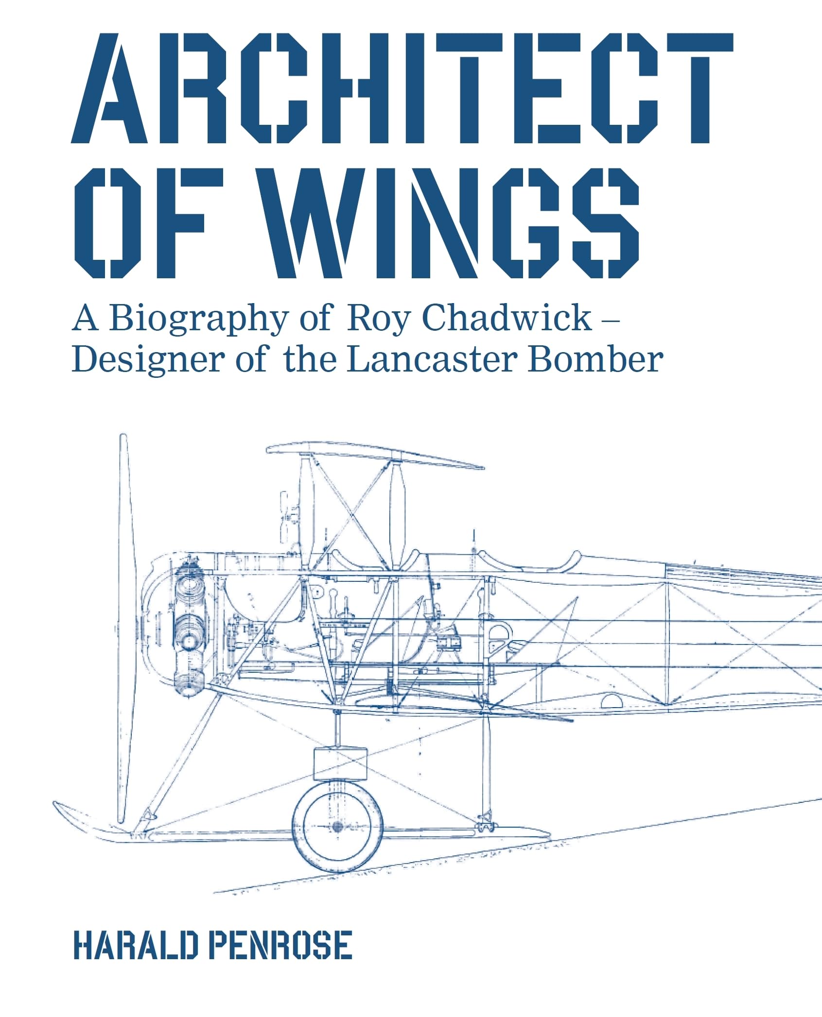 Architect Of Wings New Edition: A Biography Of Roy Chadwick  Designer Of The Lancaster Bomber