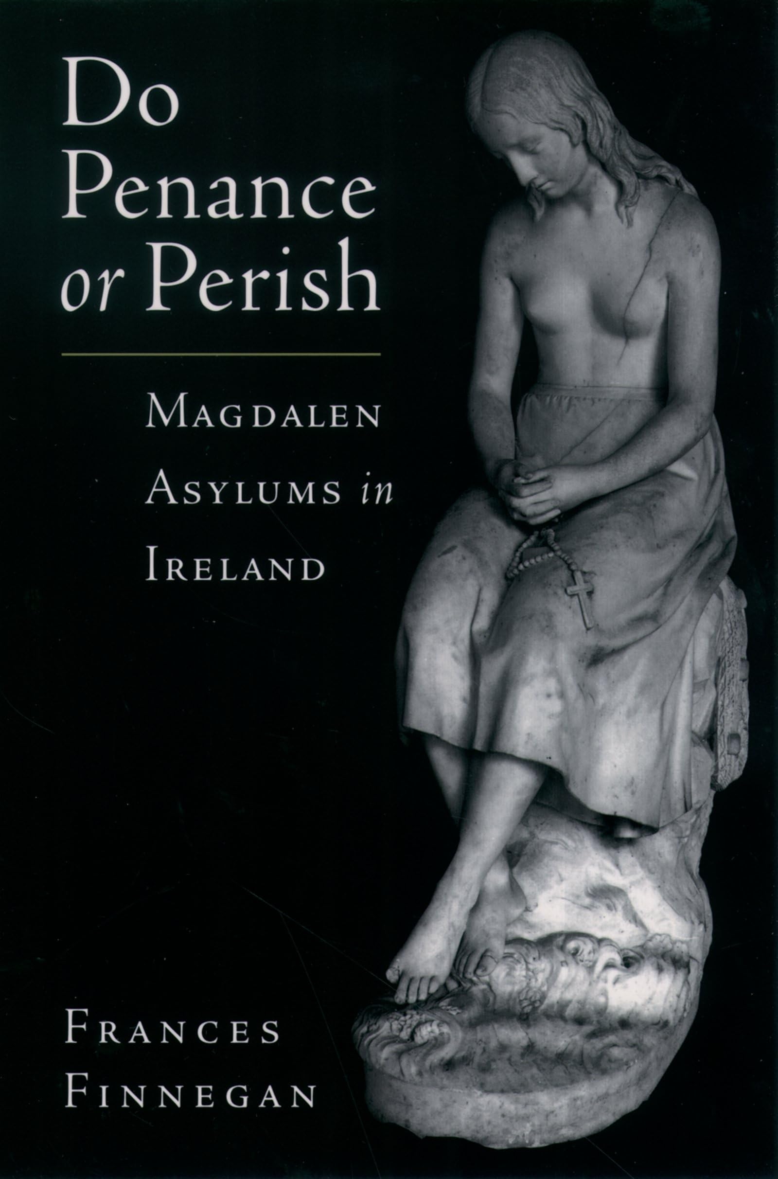 Do Penance or Perish: Magdalen Asylums in Ireland,Used