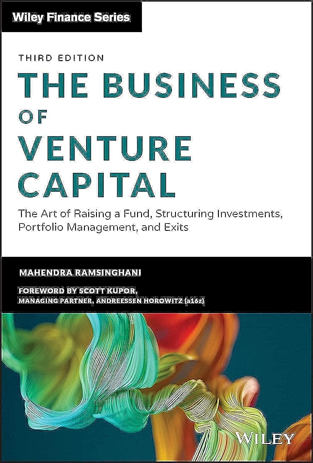 The Business of Venture Capital: The Art of Raising a Fund, Structuring Investments, Portfolio Management, and Exits (Wiley Fina