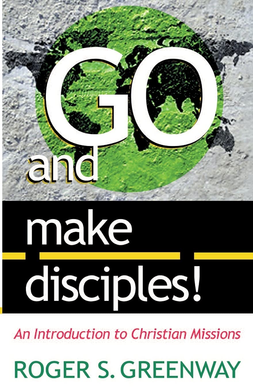 Go and Make Disciples!: An Introduction to Christian Missions,Used