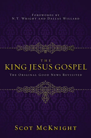 The King Jesus Gospel: The Original Good News Revisited,Used
