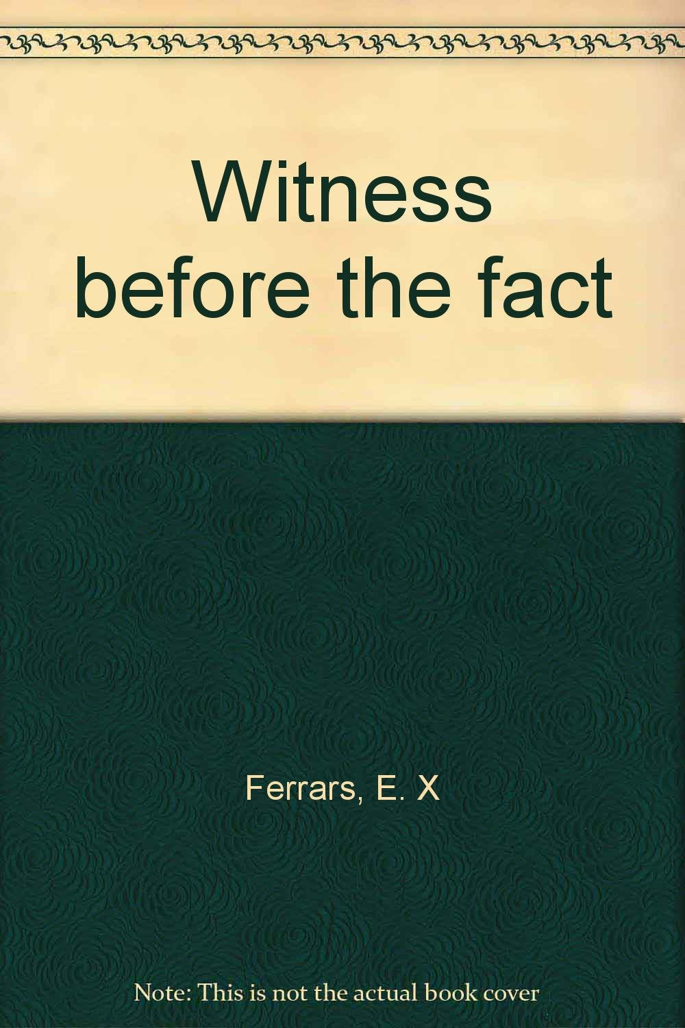 Witness before the fact,Used