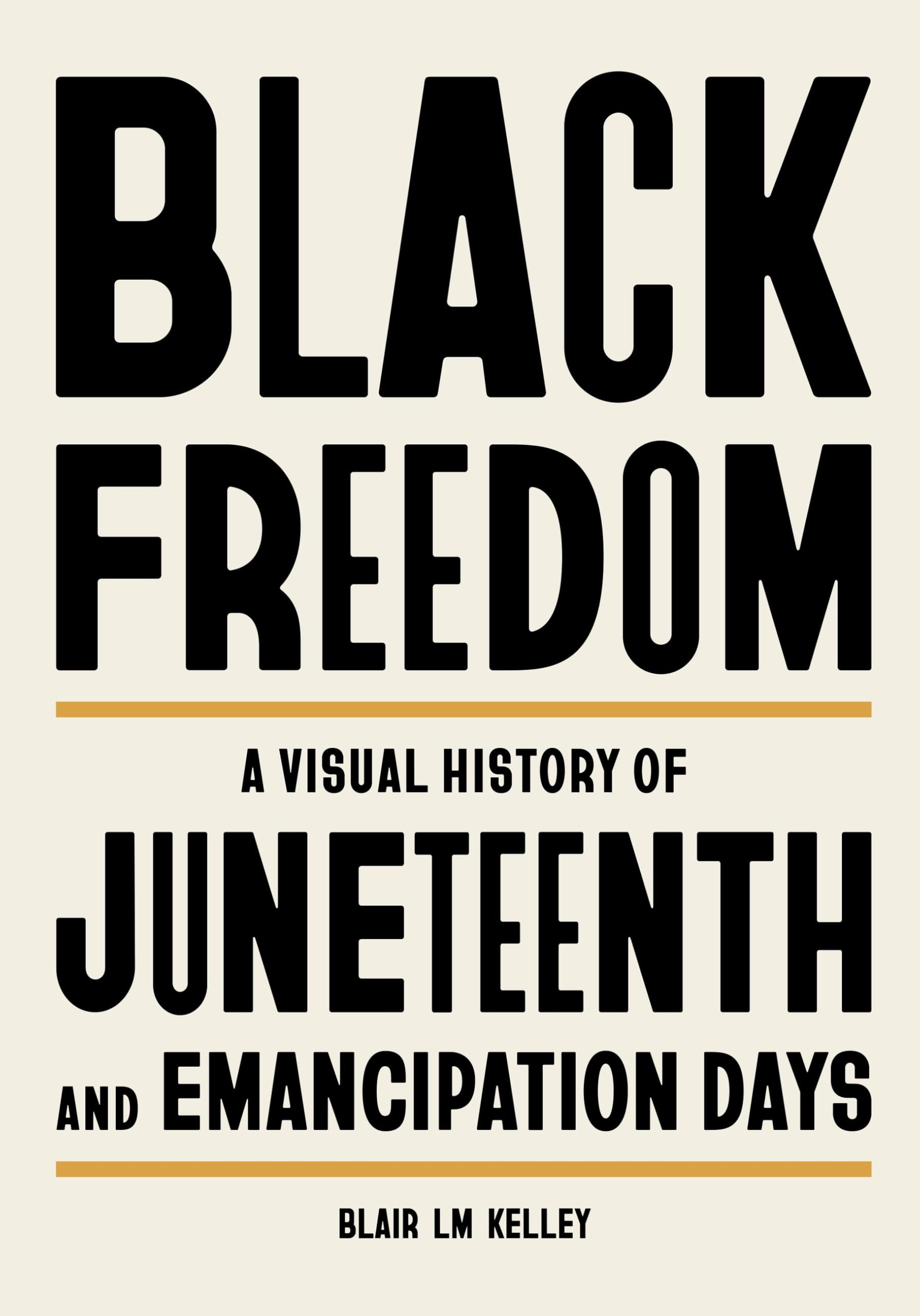 Black Freedom: A Visual History Of Juneteenth And Emancipation Days