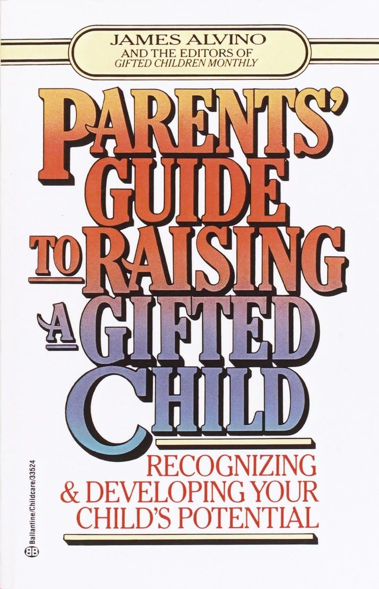 Parent's Guide to Raising a Gifted Child: Recognizing and Developing Your Child's Potential from Preschool to Adolescence,Used