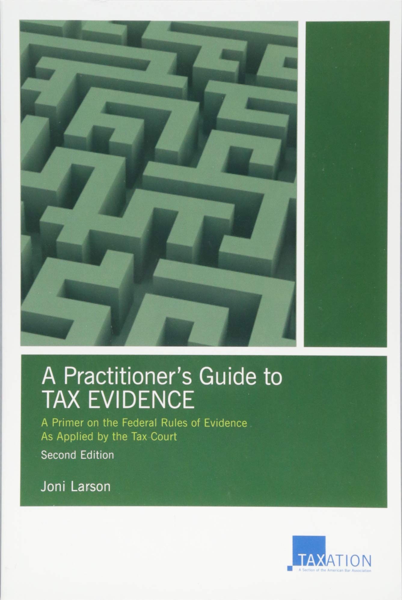 A Practitioner's Guide to Tax Evidence: A Primer on the Federal Rules of Evidence As Applied by the Tax Court,Used