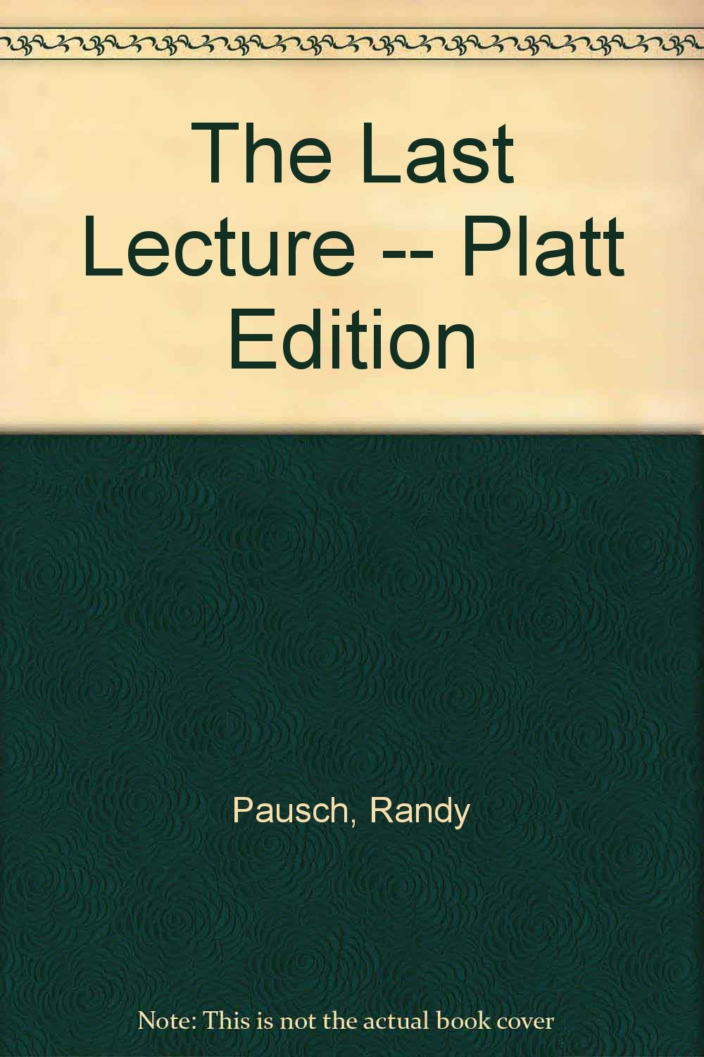 The Last Lecture  Platt Edition
