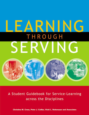 Learning through Serving: A Student Guidebook for ServiceLearning Across the Disciplines,Used