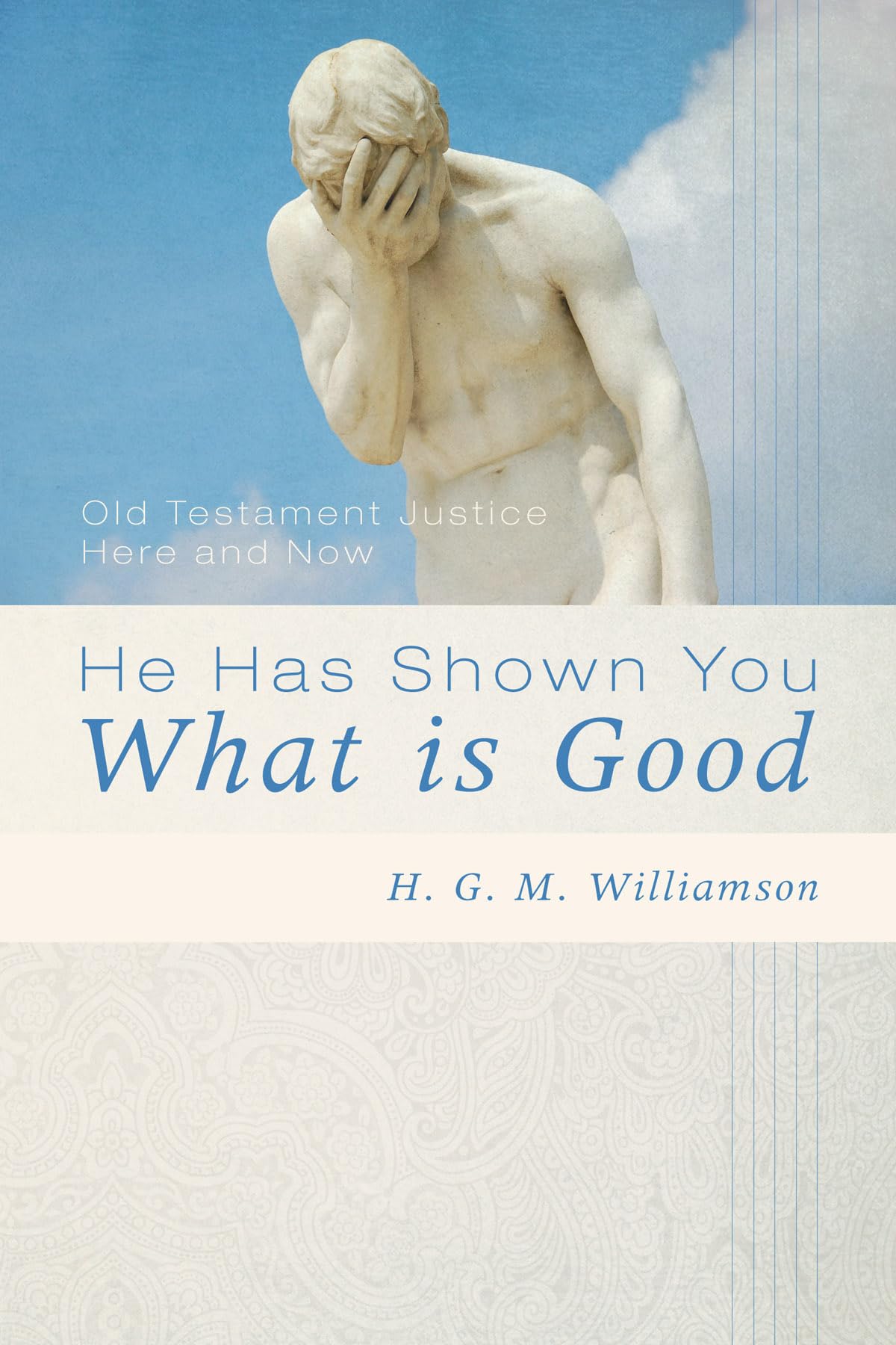 He Has Shown You What Is Good: Old Testament Justice Here And Now,Used