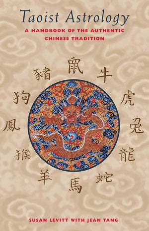Taoist Astrology: A Handbook Of The Authentic Chinese Tradition,New