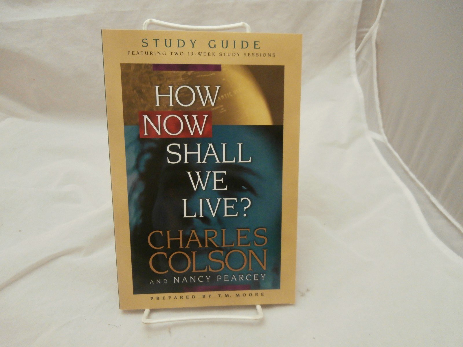 How Now Shall We Live? Study Guide,Used