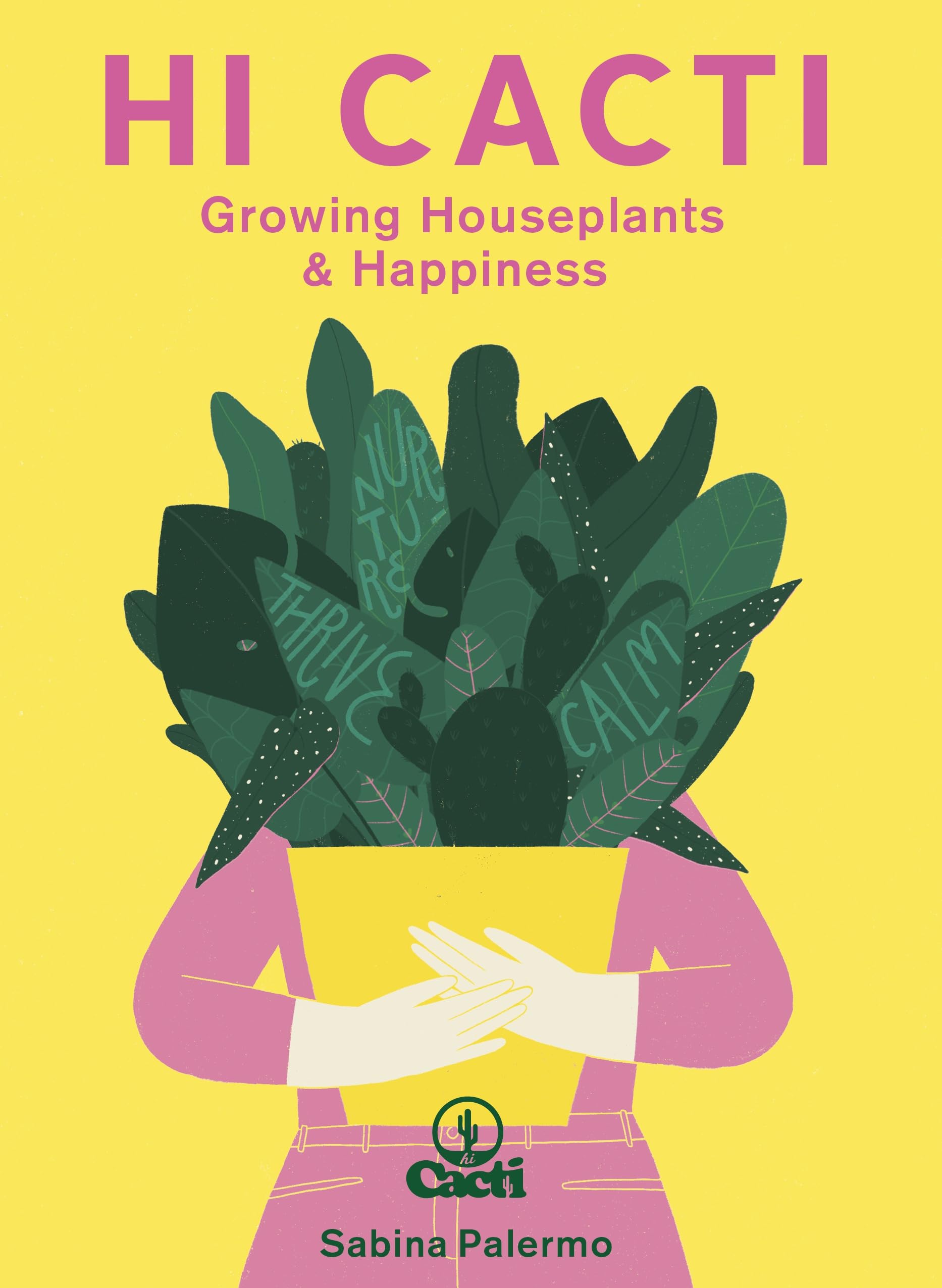 Hi Cacti: Growing Houseplants & Happiness,Used