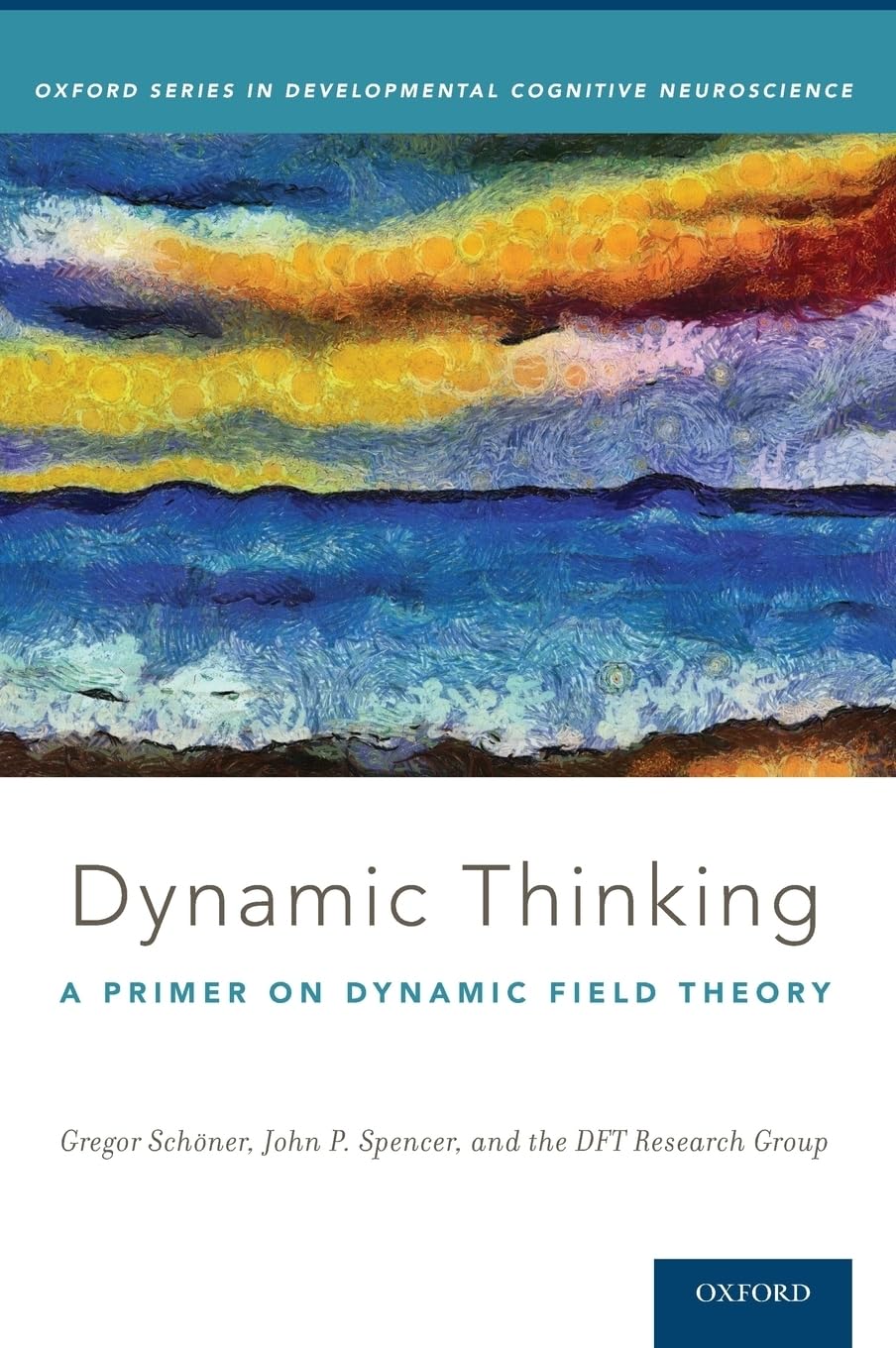 Dynamic Thinking: A Primer on Dynamic Field Theory (Oxford Series in Developmental Cognitive Neuroscience),Used