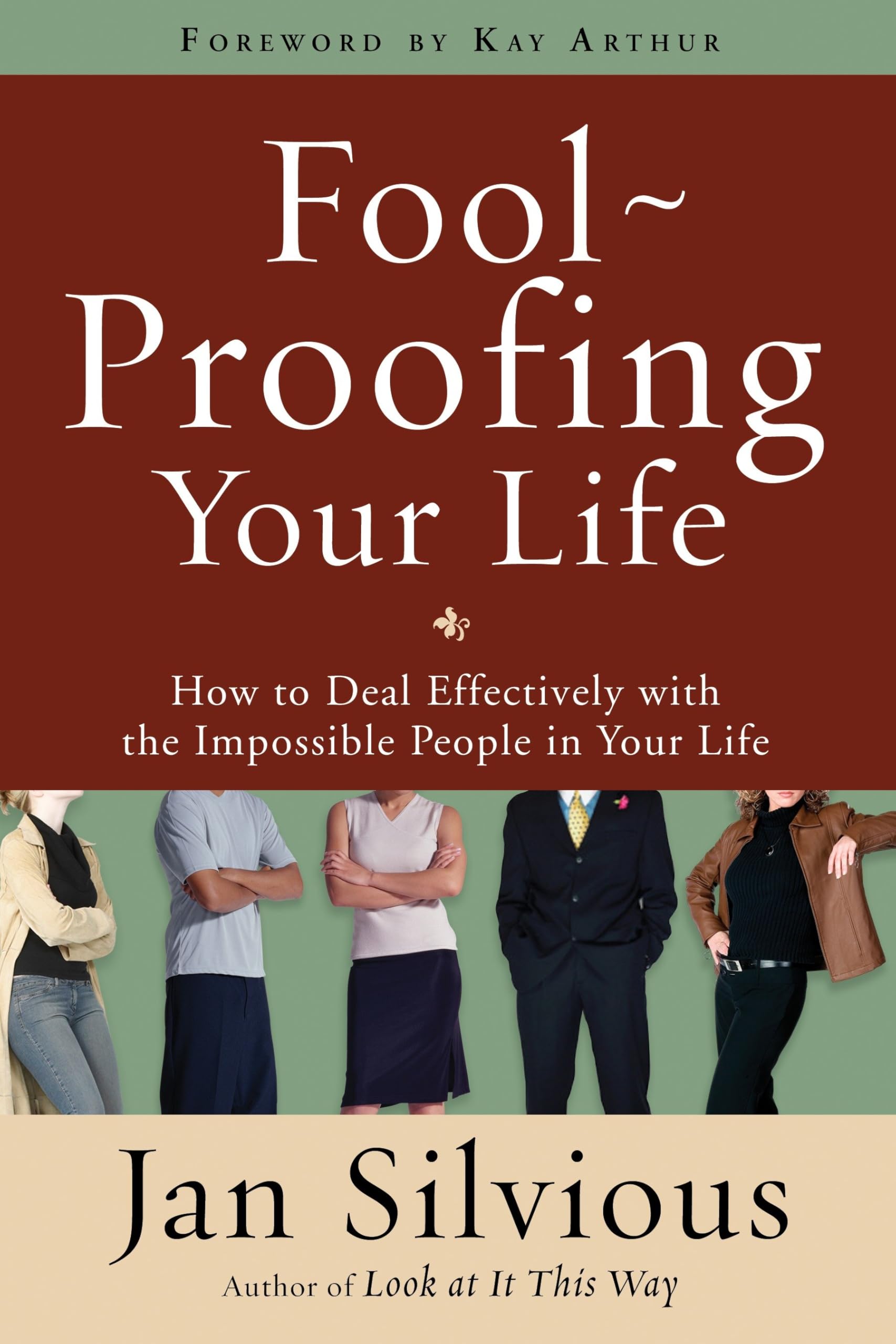 Foolproofing Your Life: How to Deal Effectively with the Impossible People in Your Life,Used