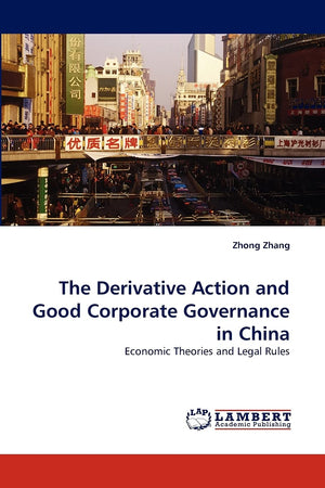 The Derivative Action and Good Corporate Governance in China: Economic Theories and Legal Rules,Used