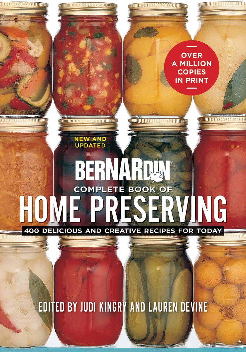 Bernardin Complete Book Of Home Preserving: 400 Delicious And Creative Recipes For Today,New