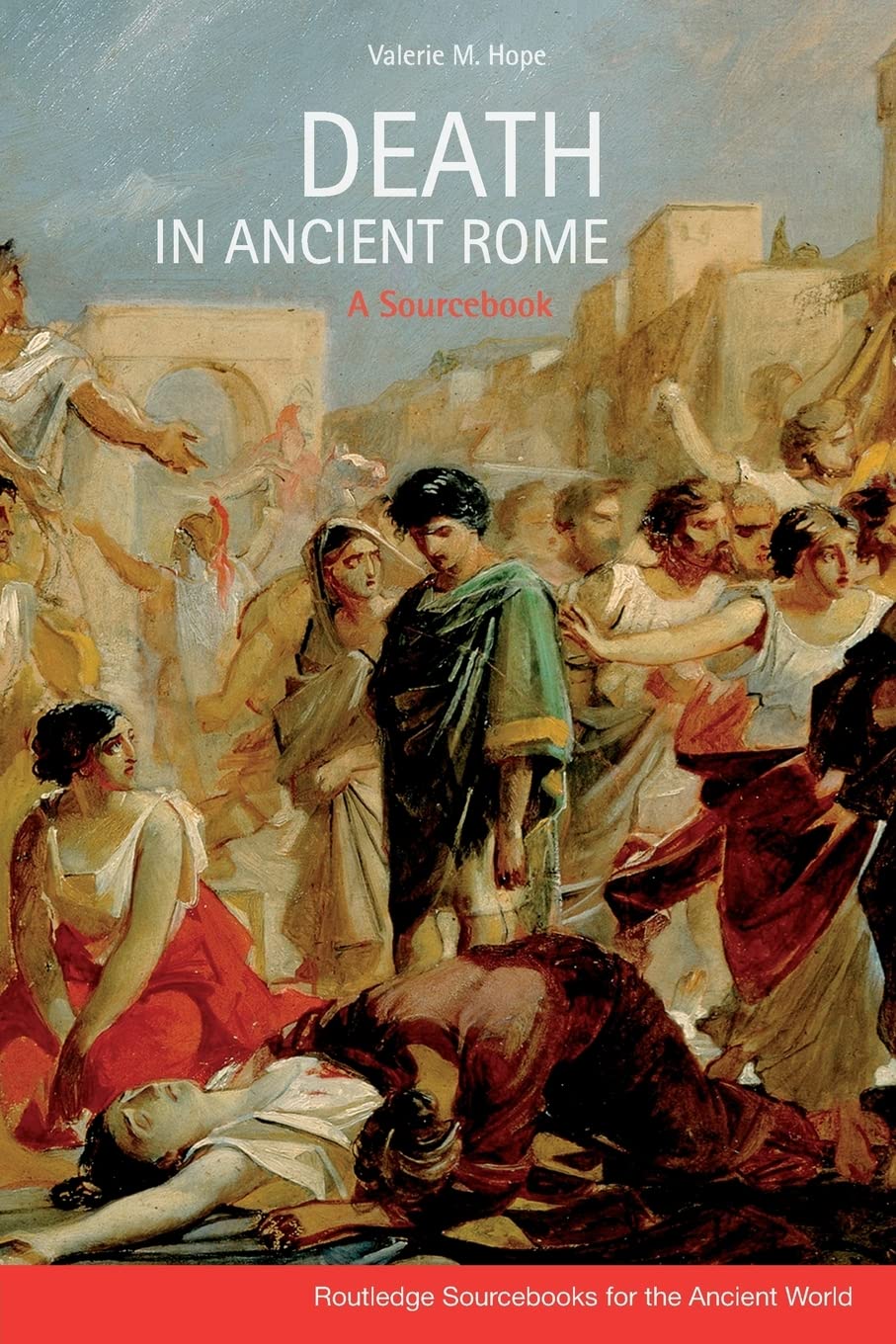 Death in Ancient Rome: A Sourcebook (Routledge Sourcebooks for the Ancient World),New