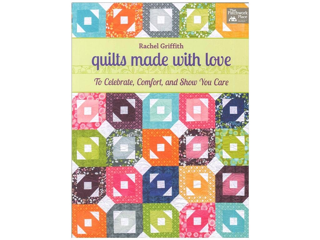 Quilts Made with Love: To Celebrate, Comfort, and Show You Care,Used