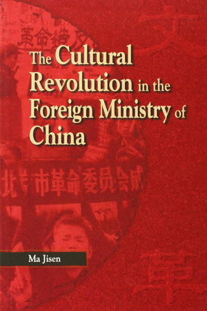 The Cultural Revolution in the Foreign Ministry of China: A True Story,Used