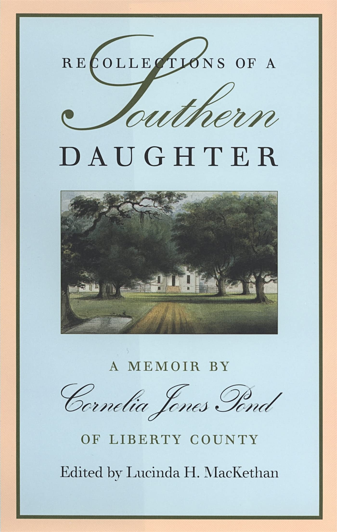 Recollections Of A Southern Daughter: A Memoir By Cornelia Jones Pond Of Liberty County,New