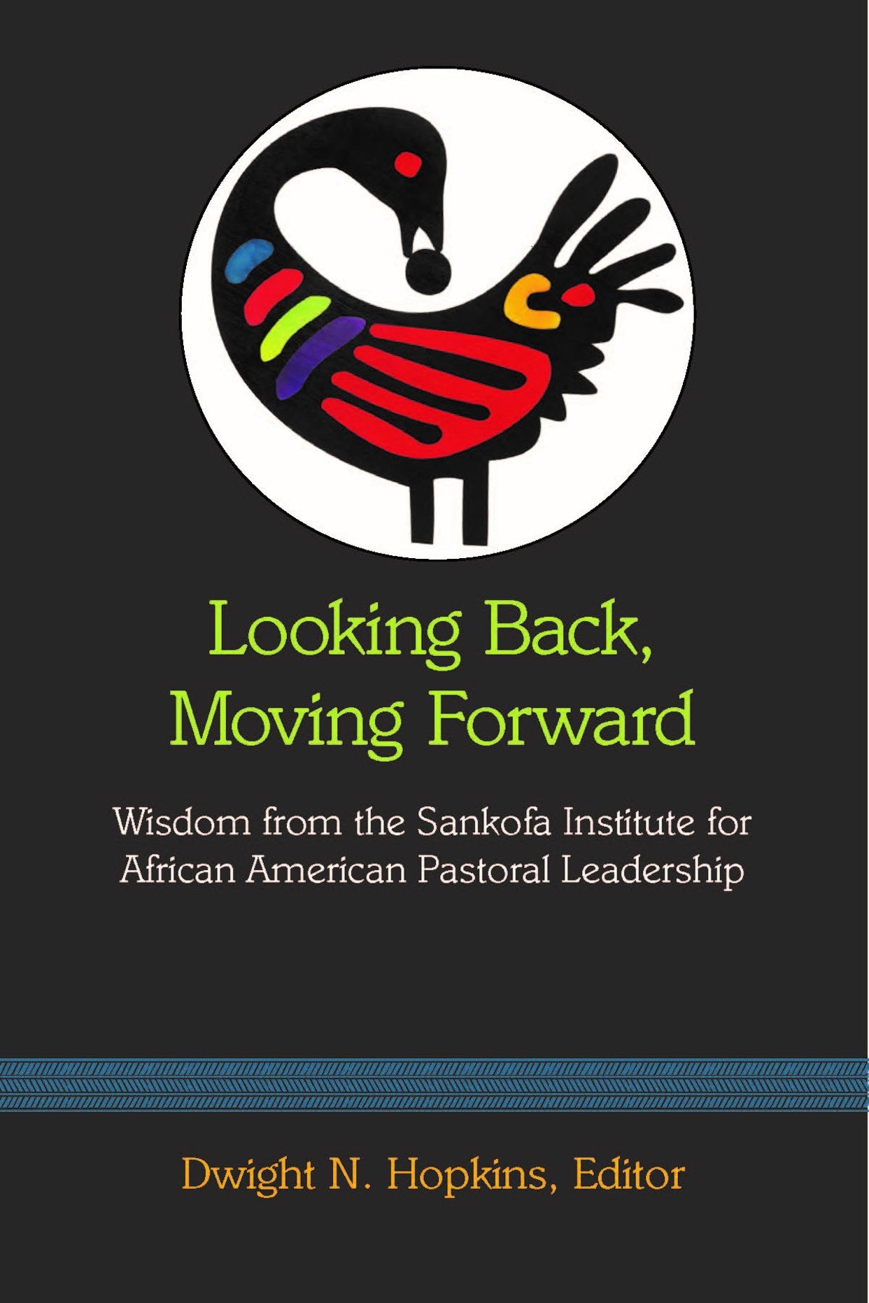 Looking Back, Moving Forward: Wisdom From The Sankofa Institute For African American Pastoral Leadership,Used
