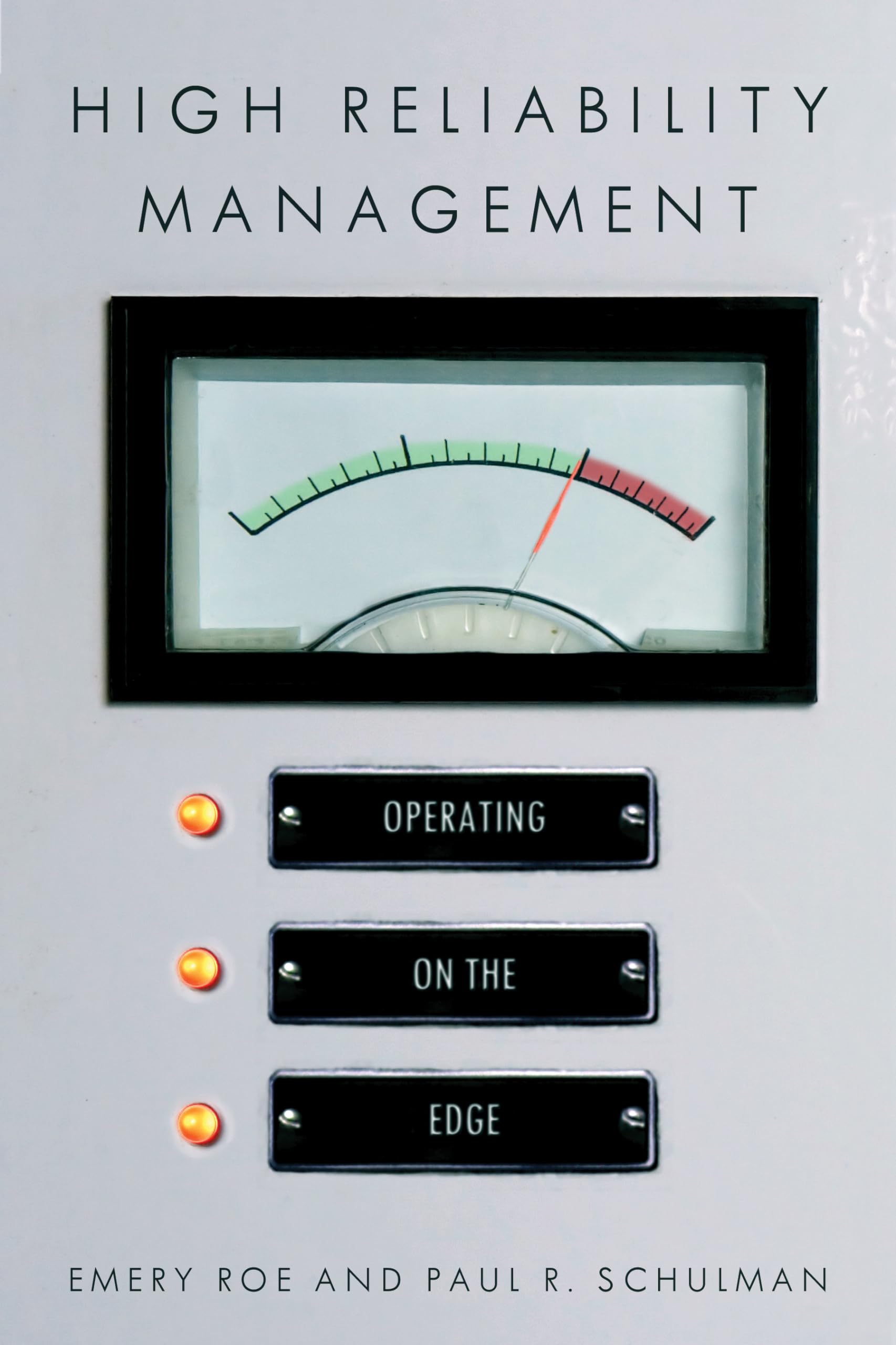 High Reliability Management: Operating On The Edge (High Reliability And Crisis Management),Used