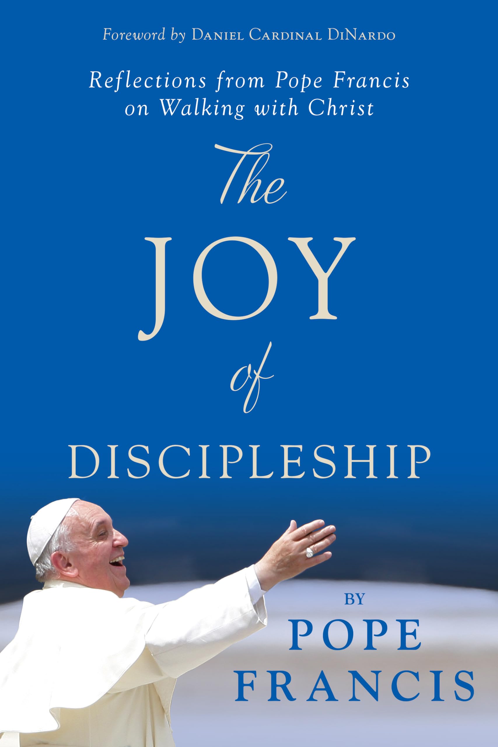 The Joy of Discipleship: Reflections from Pope Francis on Walking with Christ,Used