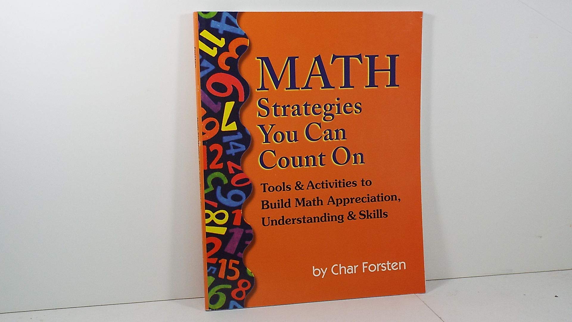 Math Strategies You Can Count On: Tools & Activities to Build Math Appreciation, Understanding & Skills (Grades 26),New