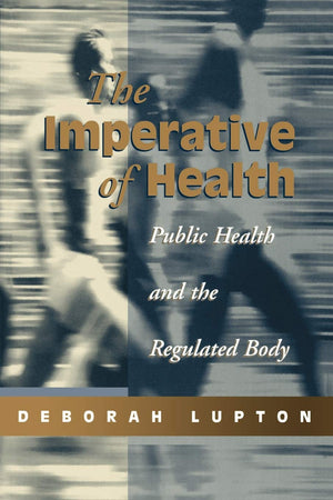 The Imperative Of Health: Public Health And The Regulated Body