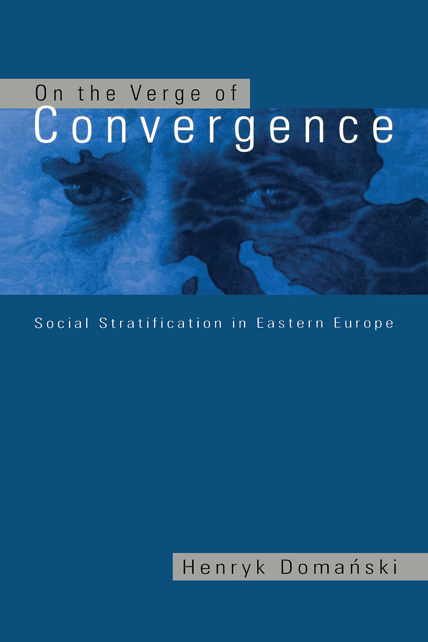 On the Verge of Convergence: Social Stratification in Eastern Europe (Ceu Medievalia),New