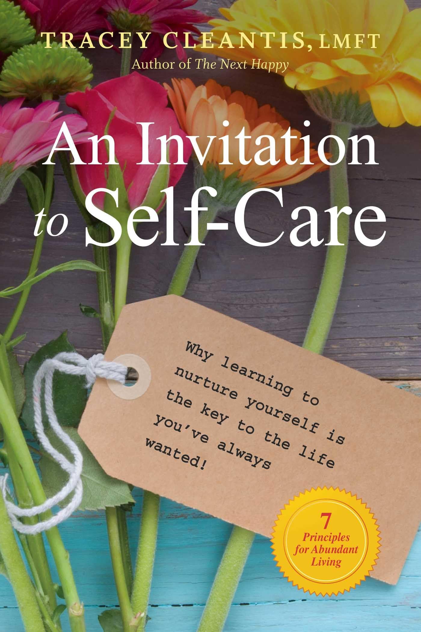 An Invitation to SelfCare: Why Learning to Nurture Yourself Is the Key to the Life You've Always Wanted, 7 Principles for Abund,Used