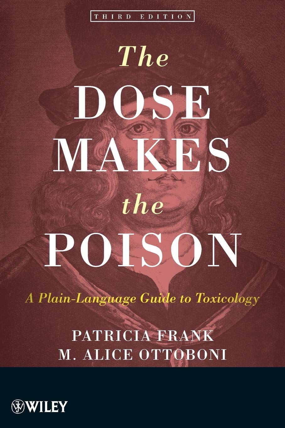 The Dose Makes The Poison: A Plainlanguage Guide To Toxicology, 3Rd Edition