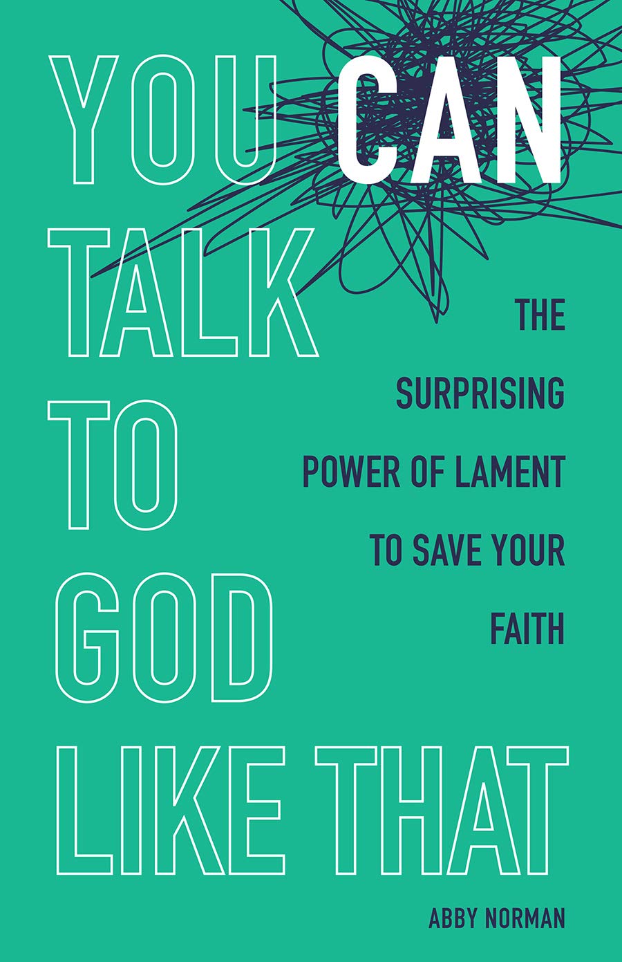 You Can Talk To God Like That: The Surprising Power Of Lament To Save Your Faith (Regnum Studies In Mission),New