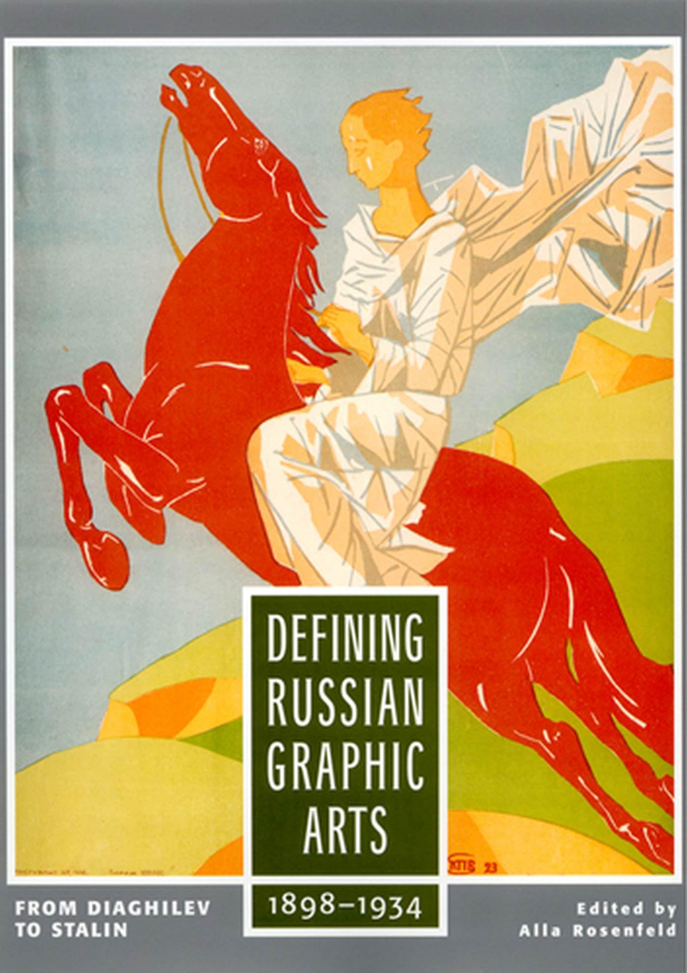 Defining Russian Graphic Arts: From Diaghilev to Stalin, 18981934,Used