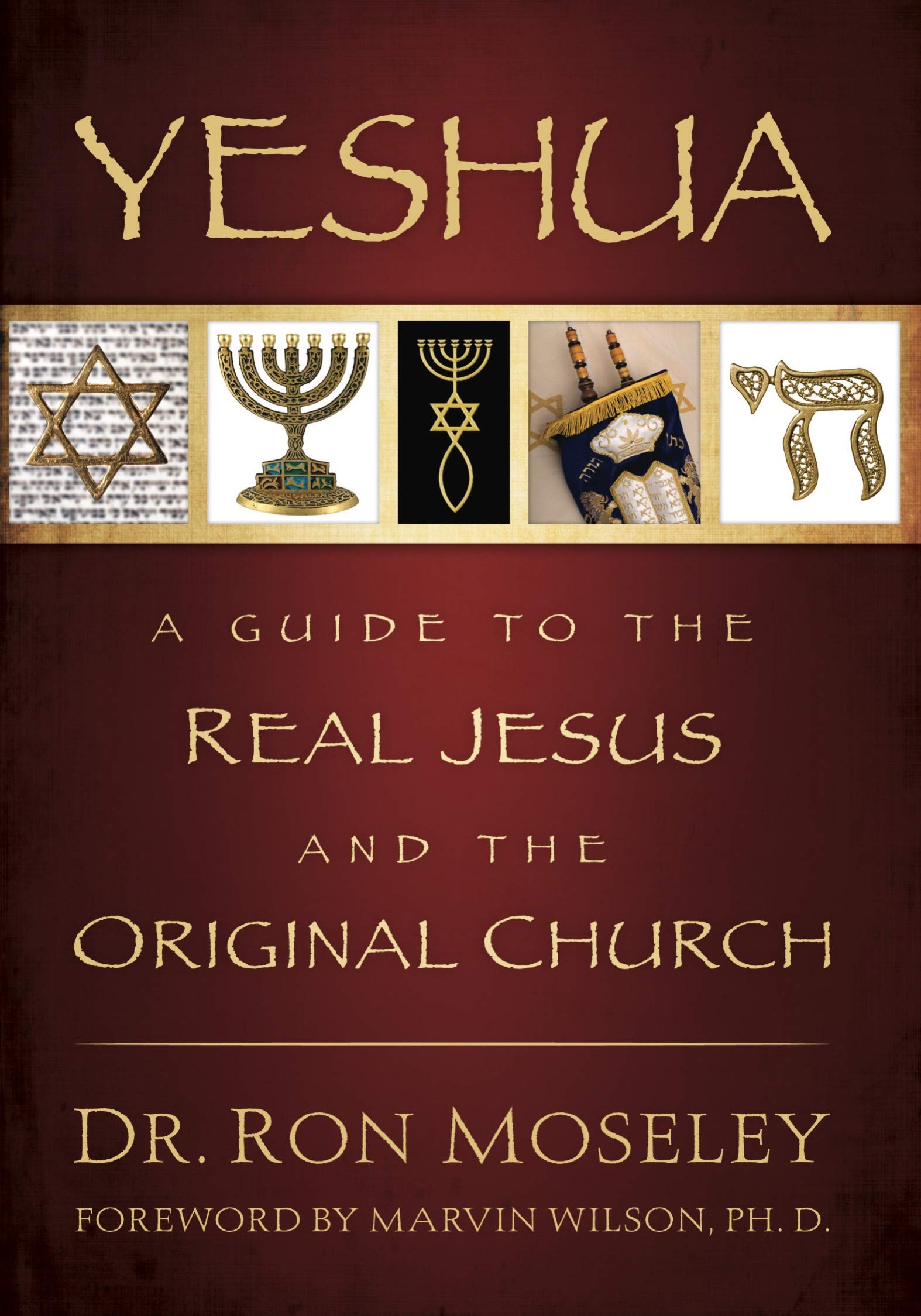 Yeshua: A Guide To The Real Jesus And The Original Church