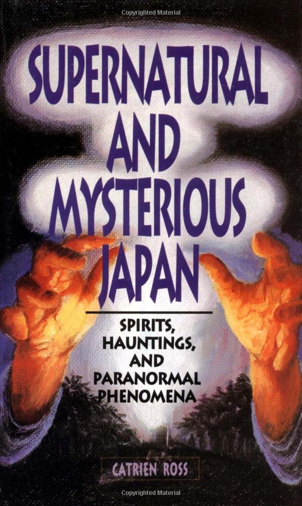Supernatural and Mysterious Japan: Spirits, Hauntings and Paranormal Phenomena,Used