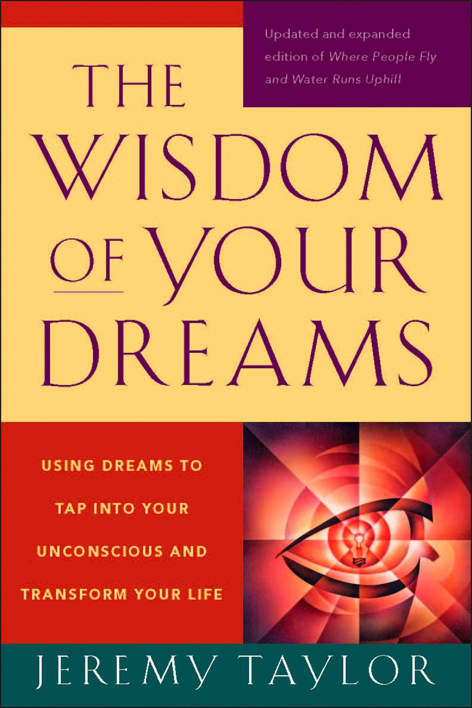 The Wisdom of Your Dreams: Using Dreams to Tap into Your Unconscious and Transform Your Life,Used