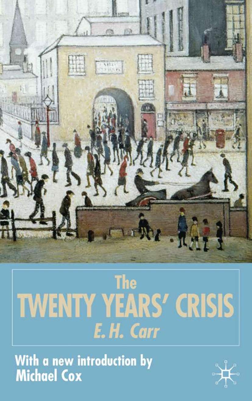 The Twenty Years' Crisis 19191939: An Introduction To The Study Of International Relations