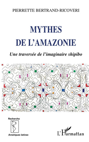 Mythes de l'Amazonie: Une traverse de l'imaginaire shipibo (French Edition),Used