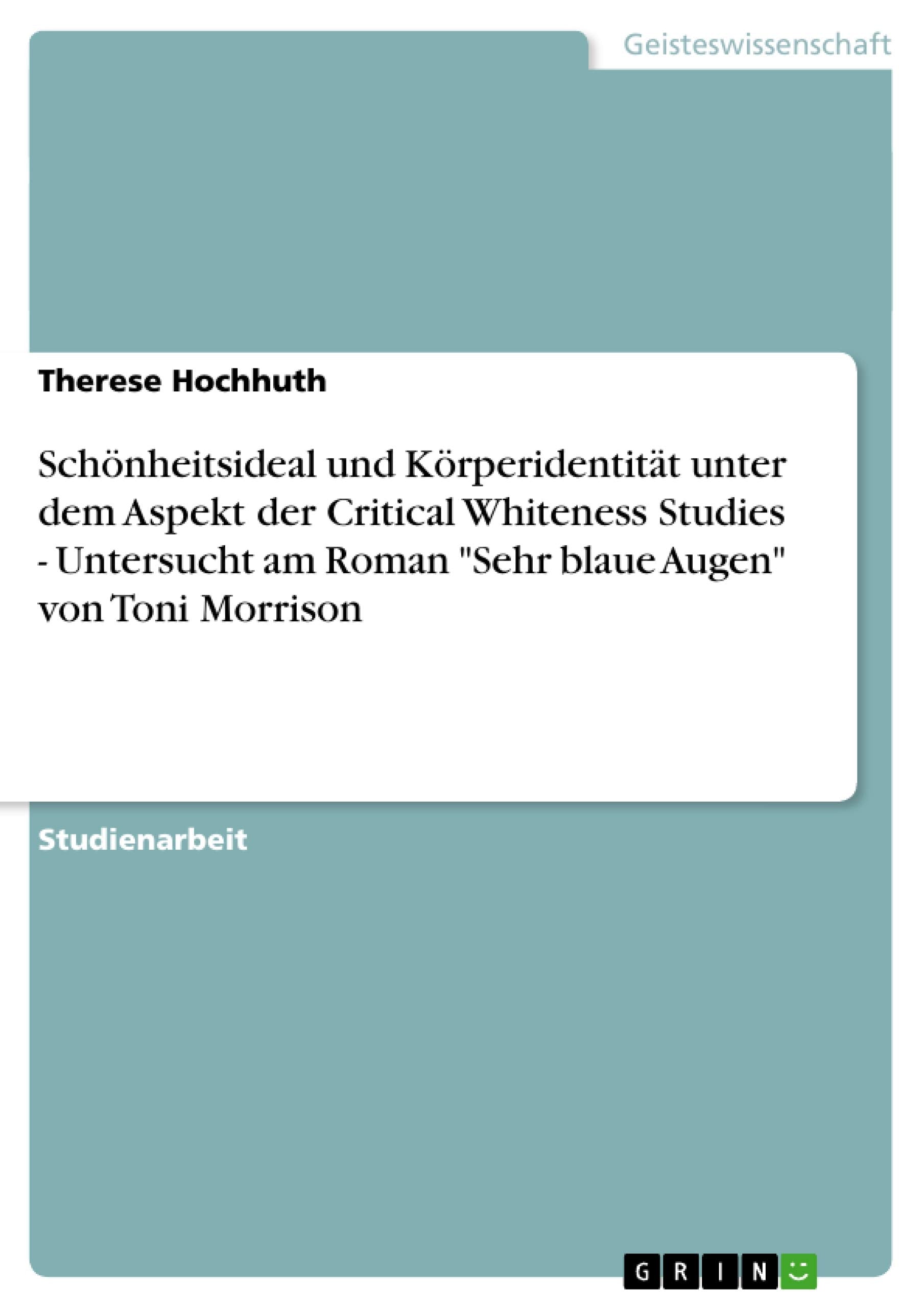 Schnheitsideal und Krperidentitt unter dem Aspekt der Critical Whiteness Studies  Untersucht am Roman 
