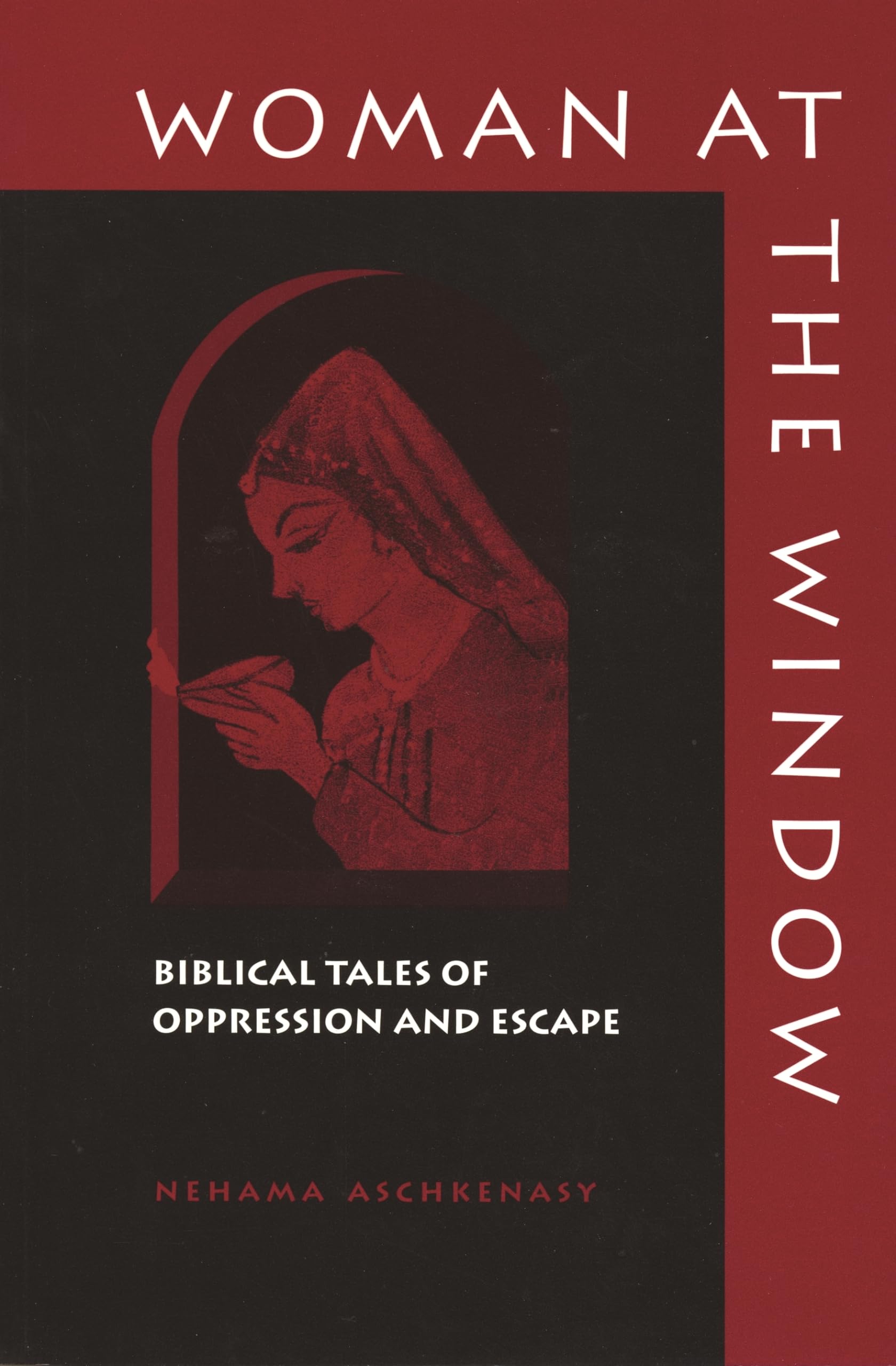 Woman at the Window: Biblical Tales of Oppression and Escape,New