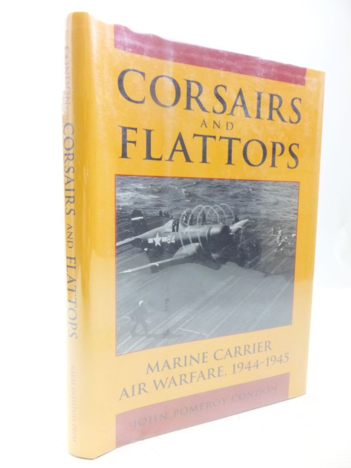 Corsairs and Flattops: Marine Carrier Air Warfare, 19441945,New
