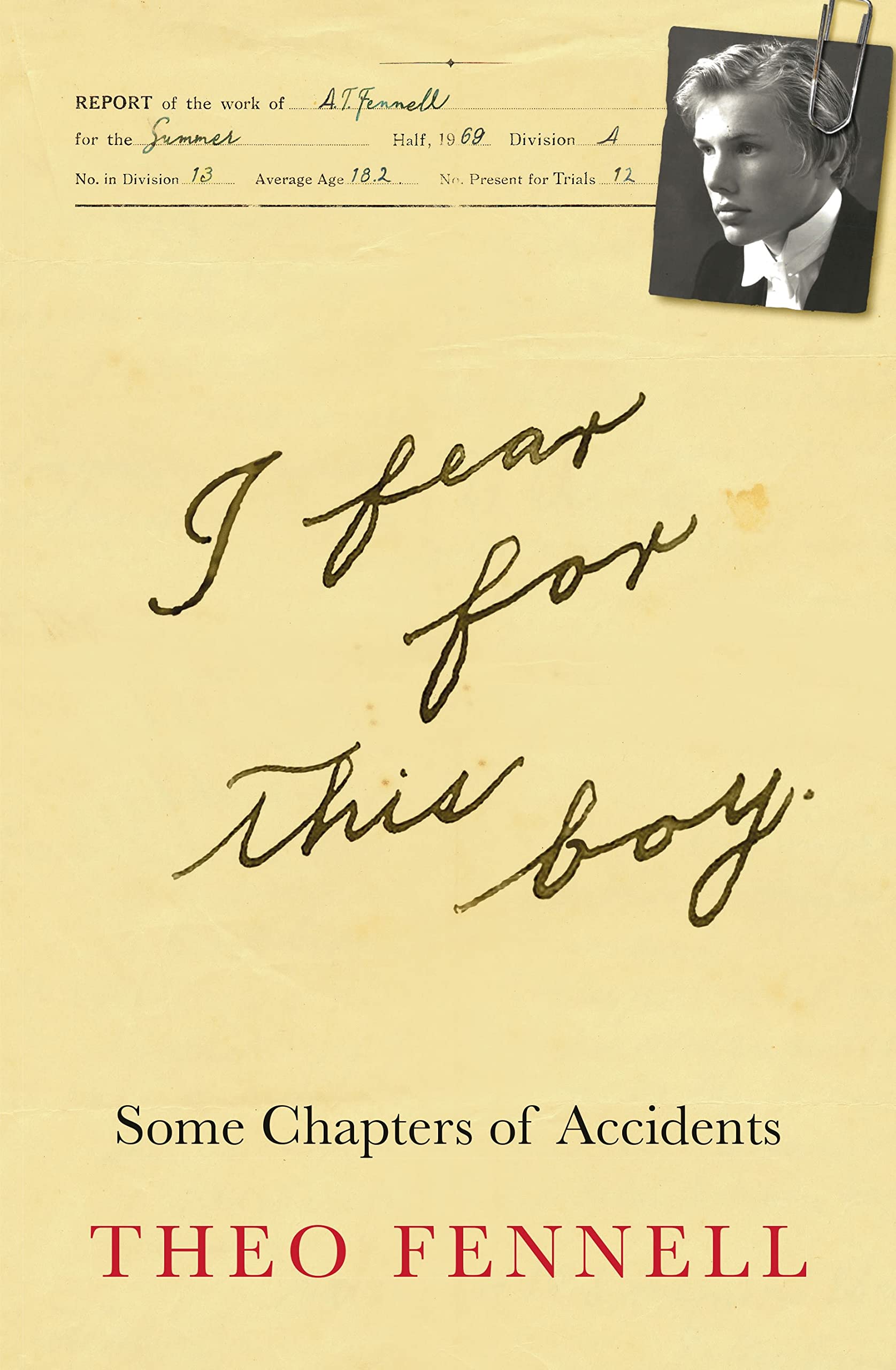 I Fear for This Boy: Some Chapters of Accidents,New