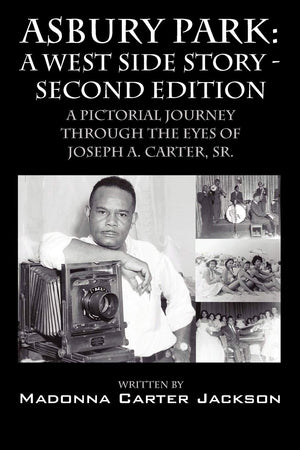 Asbury Park: A West Side Story Second Edition: A Pictorial Journey Through The Eyes Of Joseph A. Carter, Sr.,Used