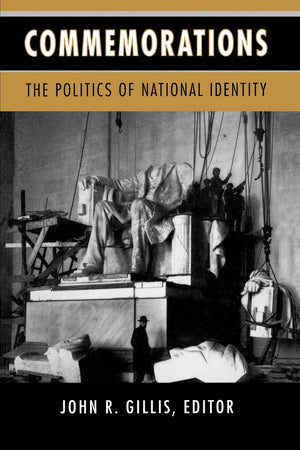 Commemorations: The Politics Of National Identity,New