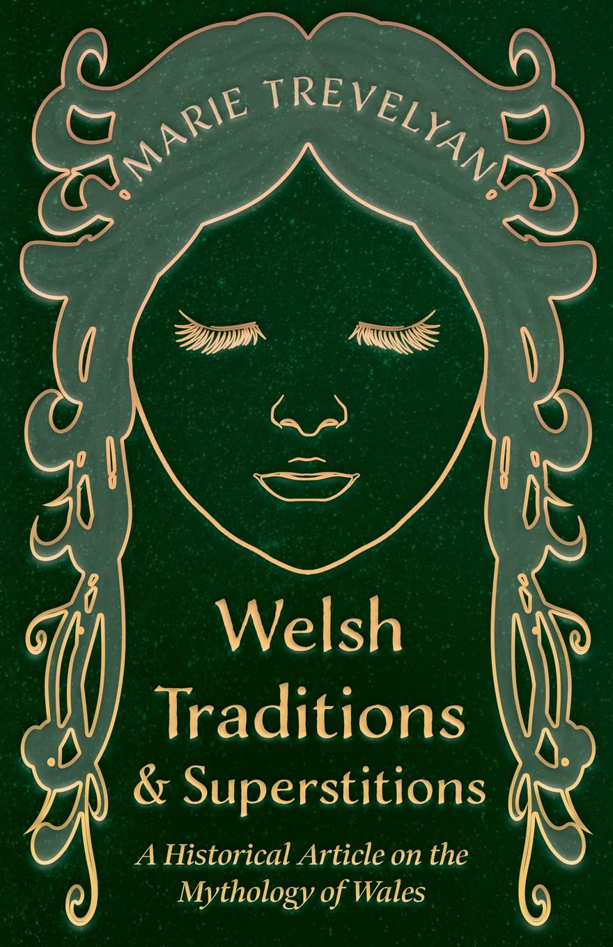 Welsh Traditions And Superstitions  A Historical Article On The Mythology Of Wales,Used