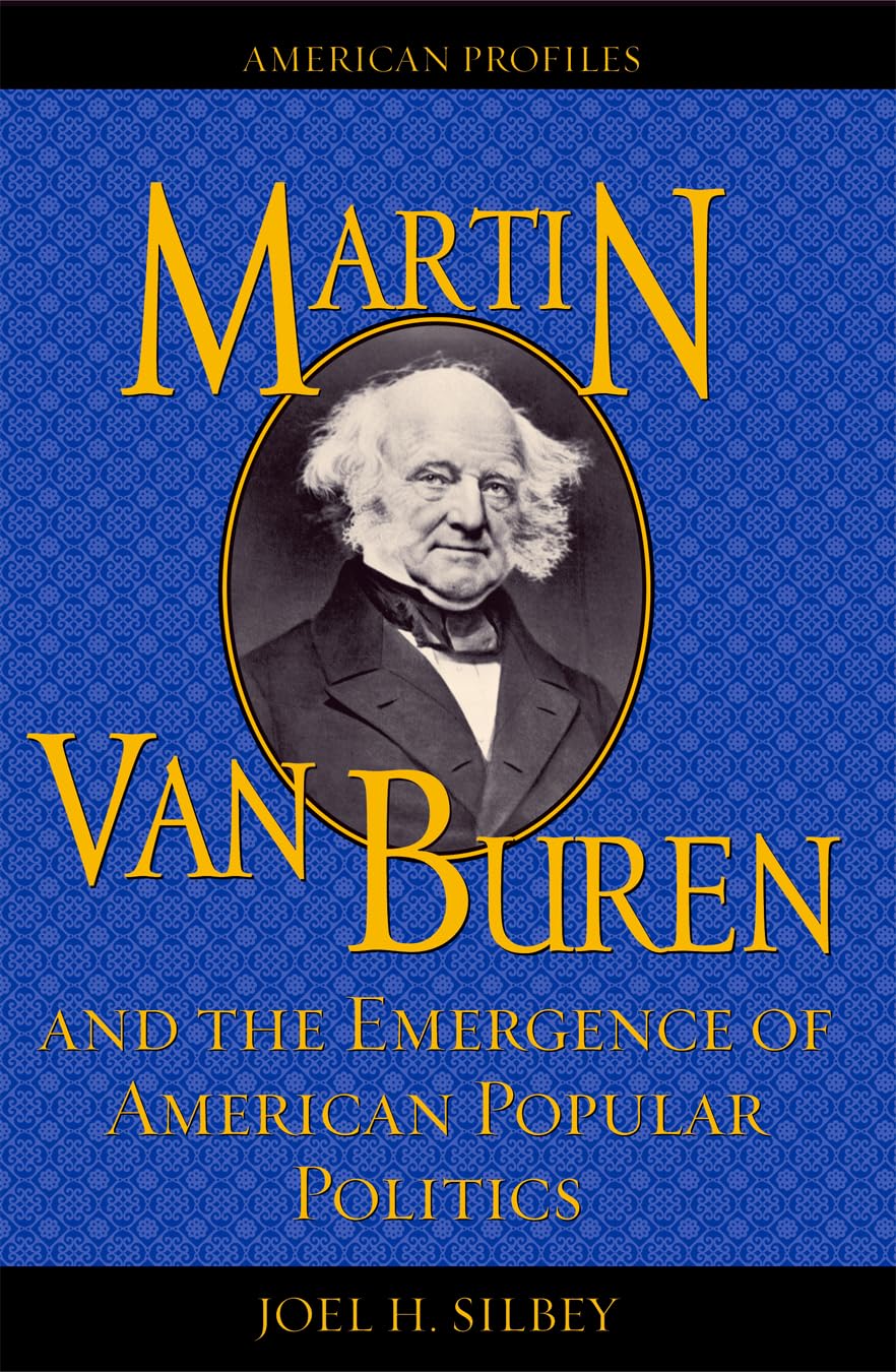 Martin Van Buren and the Emergence of American Popular Politics (American Profiles),Used